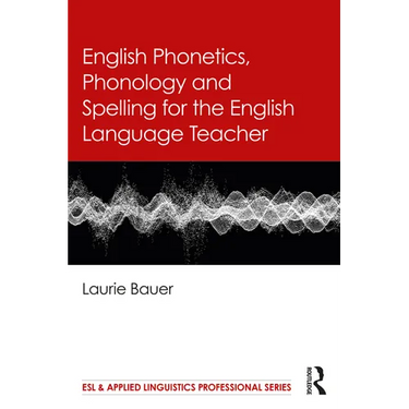 English Phonetics, Phonology and Spelling for the English Language Teacher