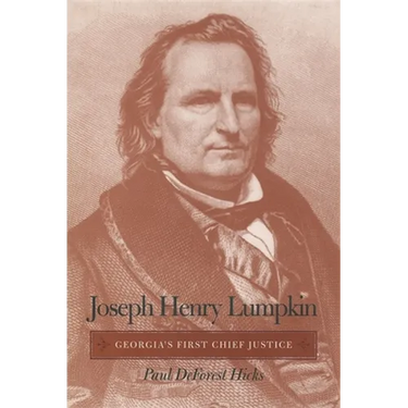Joseph Henry Lumpkin: Georgia's First Chief Justice