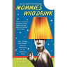 Mommies Who Drink