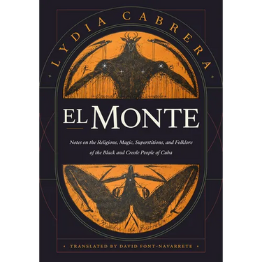 El Monte: Notes on the Religions, Magic, and Folklore of the Black and Creole People of Cuba