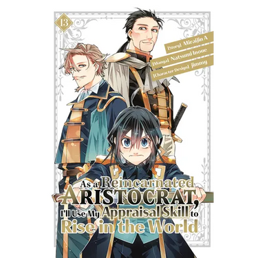 As a Reincarnated Aristocrat, I'll Use My Appraisal Skill to Rise in the World 13 (Manga)