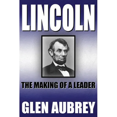 Lincoln--The Making of a Leader