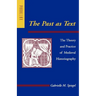 The Past as Text: The Theory and Practice of Medieval Historiography