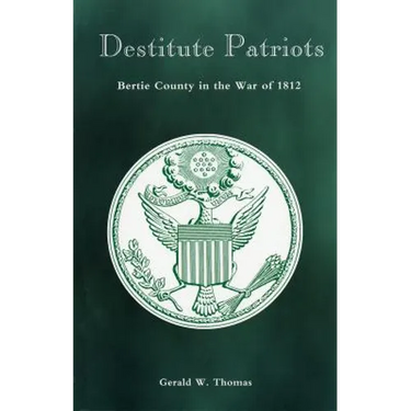Destitute Patriots: Bertie County in the War of 1812