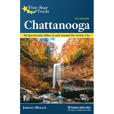 Five-Star Trails: Chattanooga: 40 Spectacular Hikes in and Around the Scenic City