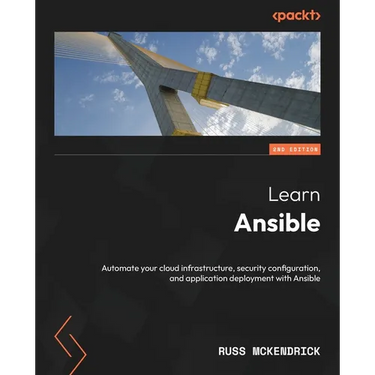 Learn Ansible - Second Edition: Automate your cloud infrastructure, security configuration, and application deployment with Ansible