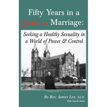 Fifty Years in a Jealous Marriage: Seeking a Healthy Sexuality in a World of Power and Control