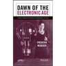 Dawn of the Electronic Age: Electrical Technologies in the Shaping of the Modern World, 1914 to 1945