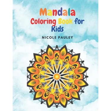 Mandala Coloring Book for Kids: Big Mandalas Children Coloring Book - Fun and Relaxing Having Various Levels of Complexity- for Girls, Boys, Teens Age