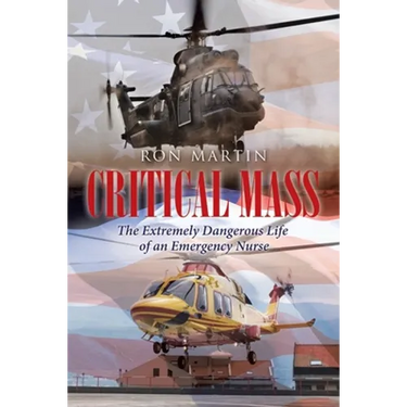 Critical Mass: The Extremely Dangerous Life of an Emergency Nurse