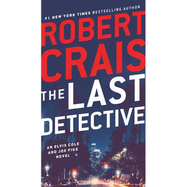 The Last Detective: An Elvis Cole and Joe Pike Novel