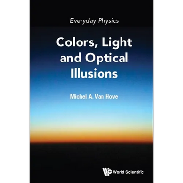 Everyday Physics: Colors, Light and Optical Illusions