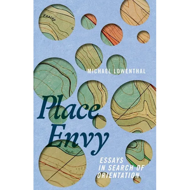 Place Envy: Essays in Search of Orientation