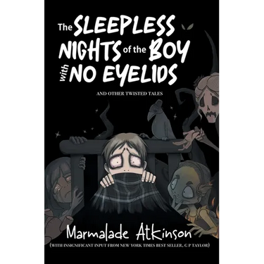 The Sleepless Nights of the Boy with No Eyelids and Other Twisted Tales