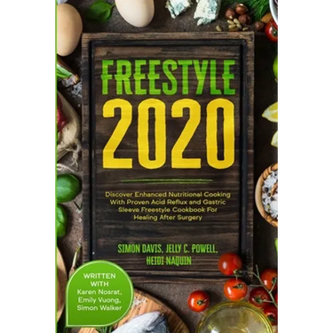 Free Style 2020: Discover Enhanced Nutritional Cooking With Proven Acid Reflux and Gastric Sleeve Free Style Cookbook For Healing After Surgery: With