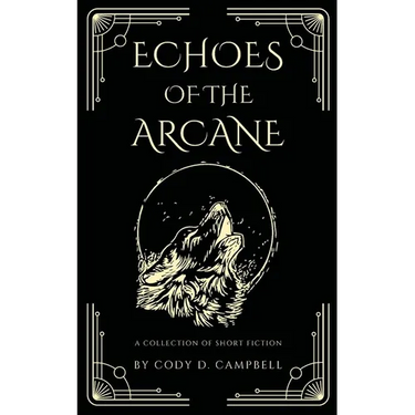 Echoes of the Arcane: A Collection of Short Fiction
