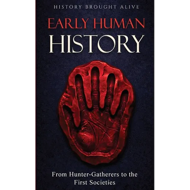 Early Human History: From Hunter-Gatherers to the First Societies