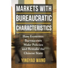 Markets with Bureaucratic Characteristics: How Economic Bureaucrats Make Policies and Remake the Chinese State