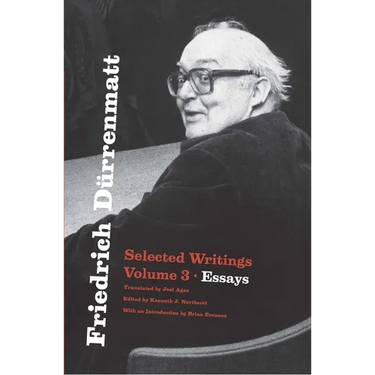 Friedrich Dürrenmatt: Selected Writings, Volume 3, Essays
