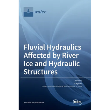 Fluvial Hydraulics Affected by River Ice and Hydraulic Structures