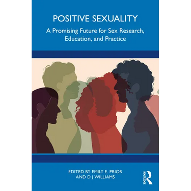 Positive Sexuality: A Promising Future for Sex Research, Education, and Practice