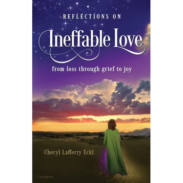 Reflections on Ineffable Love: from loss through grief to joy