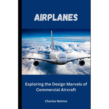 Airplanes: Exploring the Design Marvels of Commercial Aircraft