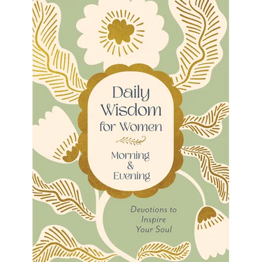 Daily Wisdom for Women Morning & Evening: Devotions to Inspire Your Soul