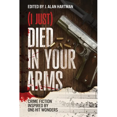 (I Just) Died in Your Arms: Crime Fiction Inspired by One-Hit Wonders