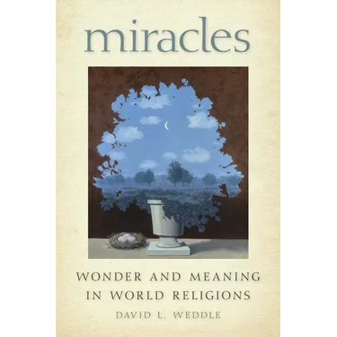 Miracles: Wonder and Meaning in World Religions