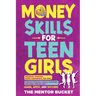 Money Skills for Teen Girls: Budgeting, Investing, Money Management, and More Essential Personal Finance Strategies for Smart Teenage Girls - Learn