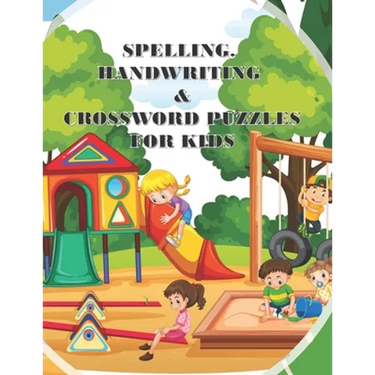 Spelling Handwriting & Crossword Puzzles for Kids: My First Grade Workbook With Sight Words and More Sentences Improve To Your Kid's Spelling Skills