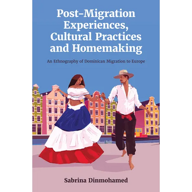 Post-Migration Experiences, Cultural Practices and Homemaking: An Ethnography of Dominican Migration to Europe