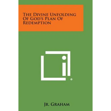The Divine Unfolding of God's Plan of Redemption