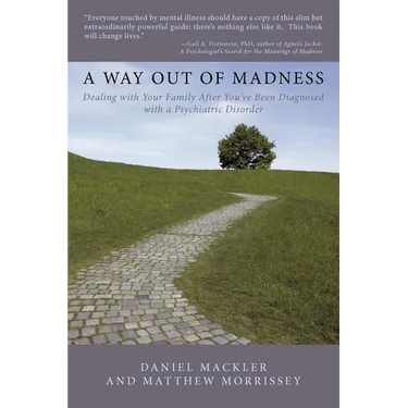 A Way Out of Madness: Dealing with Your Family After You've Been Diagnosed with a Psychiatric Disorder