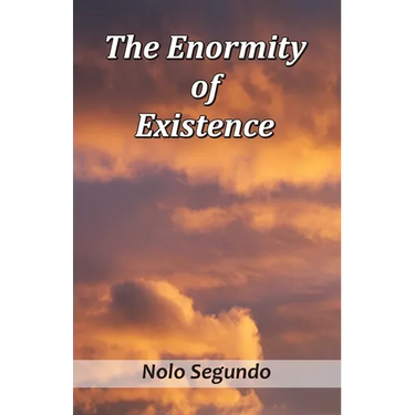 The Enormity of Existence