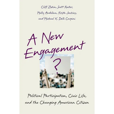 A New Engagement?: Political Participation, Civic Life, and the Changing American Citizen