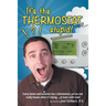 It's the Thermostat, Stupid!: Every Home and Business Has a Thermostat, Yet No One Really Knows What It's Doing....At Least Until Now!