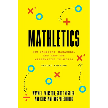Mathletics: How Gamblers, Managers, and Fans Use Mathematics in Sports, Second Edition