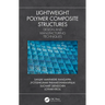 Lightweight Polymer Composite Structures: Design and Manufacturing Techniques