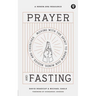 Prayer and Fasting: Moving with the Spirit to Renew Our Minds, Bodies, and Churches