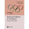 Solving Problems in Geometry: Insights and Strategies for Mathematical Olympiad and Competitions