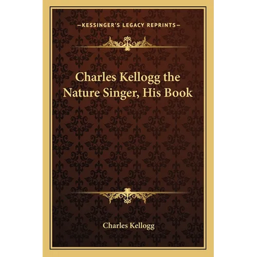 Charles Kellogg the Nature Singer, His Book
