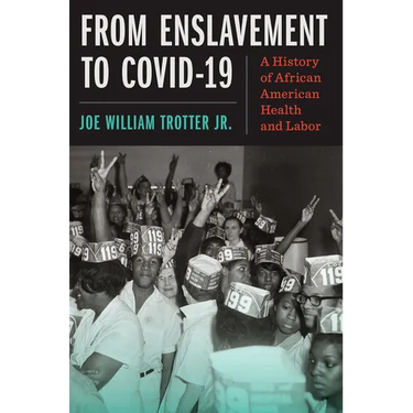 From Enslavement to Covid-19: A History of African American Health and Labor