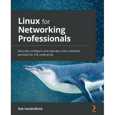 Linux for Networking Professionals: Securely configure and operate Linux network services for the enterprise