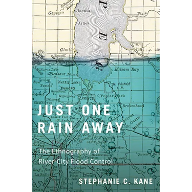 Just One Rain Away: The Ethnography of River-City Flood Control