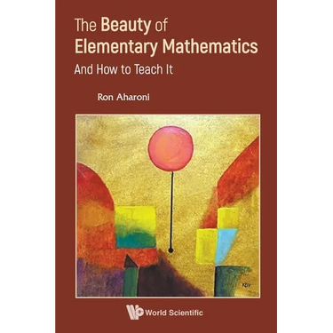 Beauty of Elementary Mathematics, The: And How to Teach It
