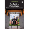 The Spirit of Philadelphia: A Call to Recover the Founding Principles