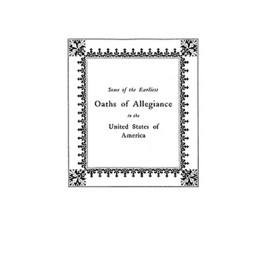 Some of the Earliest Oaths of Allegiance to the United States