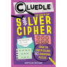 Cluedle: The Case of the Silver Cipher (Book 3): Crack the Case by Solving 60 Sensational Puzzles
